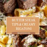 Garlic Butter Steak Tips with Cheesy Rigatoni Recipe