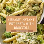 Creamy Instant Pot Pasta with Broccoli Recipe