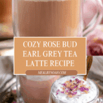 Rose Bud Earl Grey Tea Latte Recipe