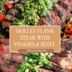 Skillet Flank Steak and Veggies with Chimichurri Sauce Recipe